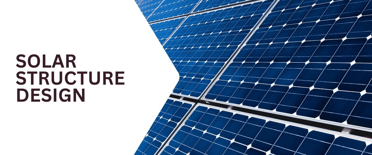 Solar Structure Design